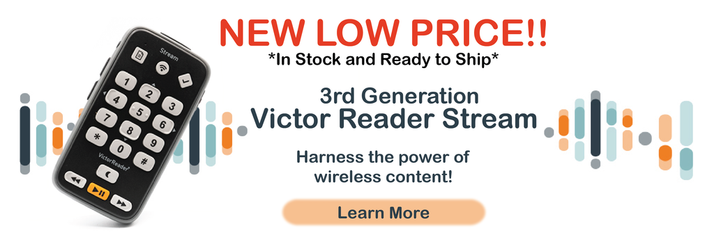 Banner Image: New low price for the 3rd Generation Victor Reader Stream. Image of the Stream and colorful graphics with 'learn more' button.